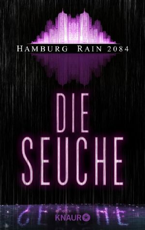 [Hamburg Rain 2084 06] • Die Seuche